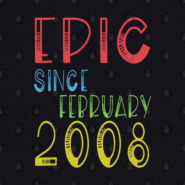 Epic Since February 2008 Shirt - Birthday 11th Gift by kaza191